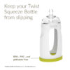 Keep your Twist Squeeze Bottle from slipping. BPA, PVC, and phthalate-free.